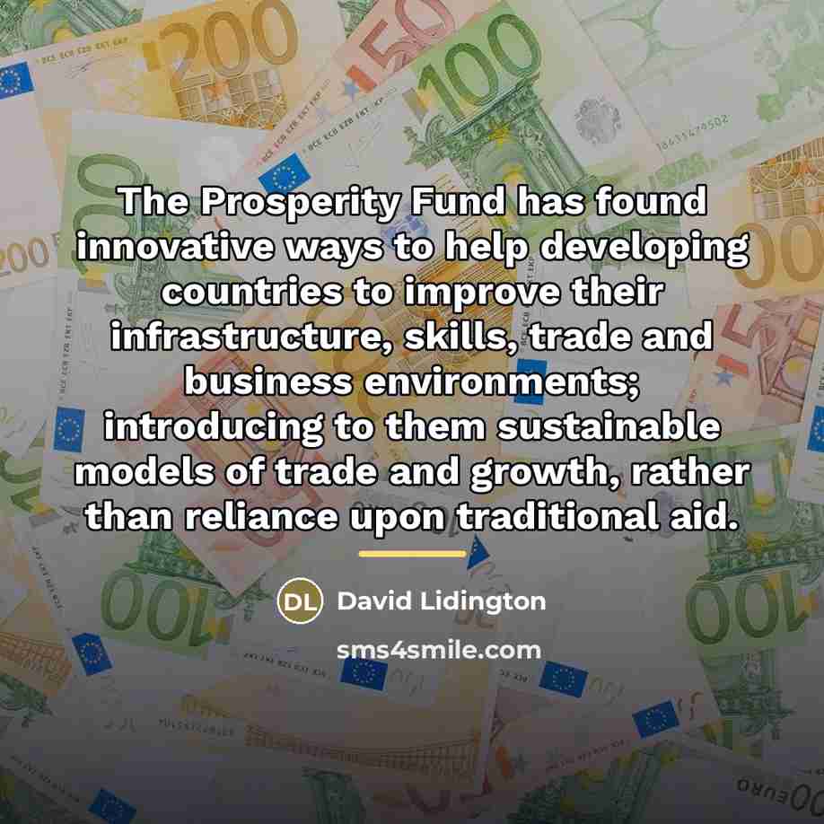 “The Prosperity Fund has found innovative ways to help developing…” quote by David Lidington