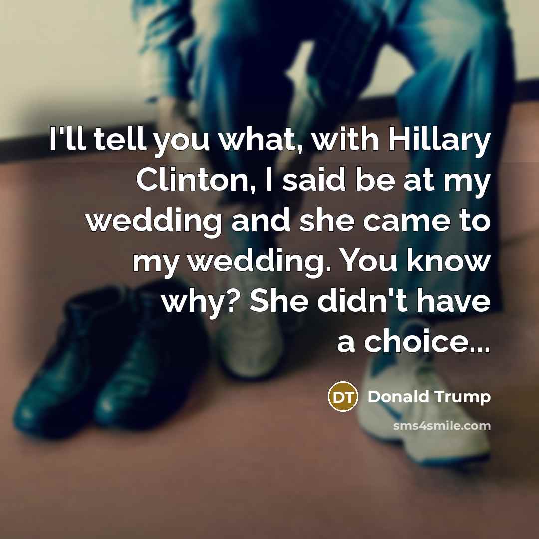 “I'll tell you what, with Hillary Clinton, I said be…” quote by Donald Trump