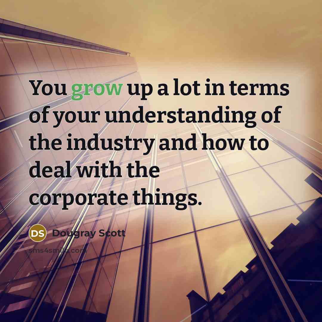 “You grow up a lot in terms of your understanding…” quote by Dougray Scott