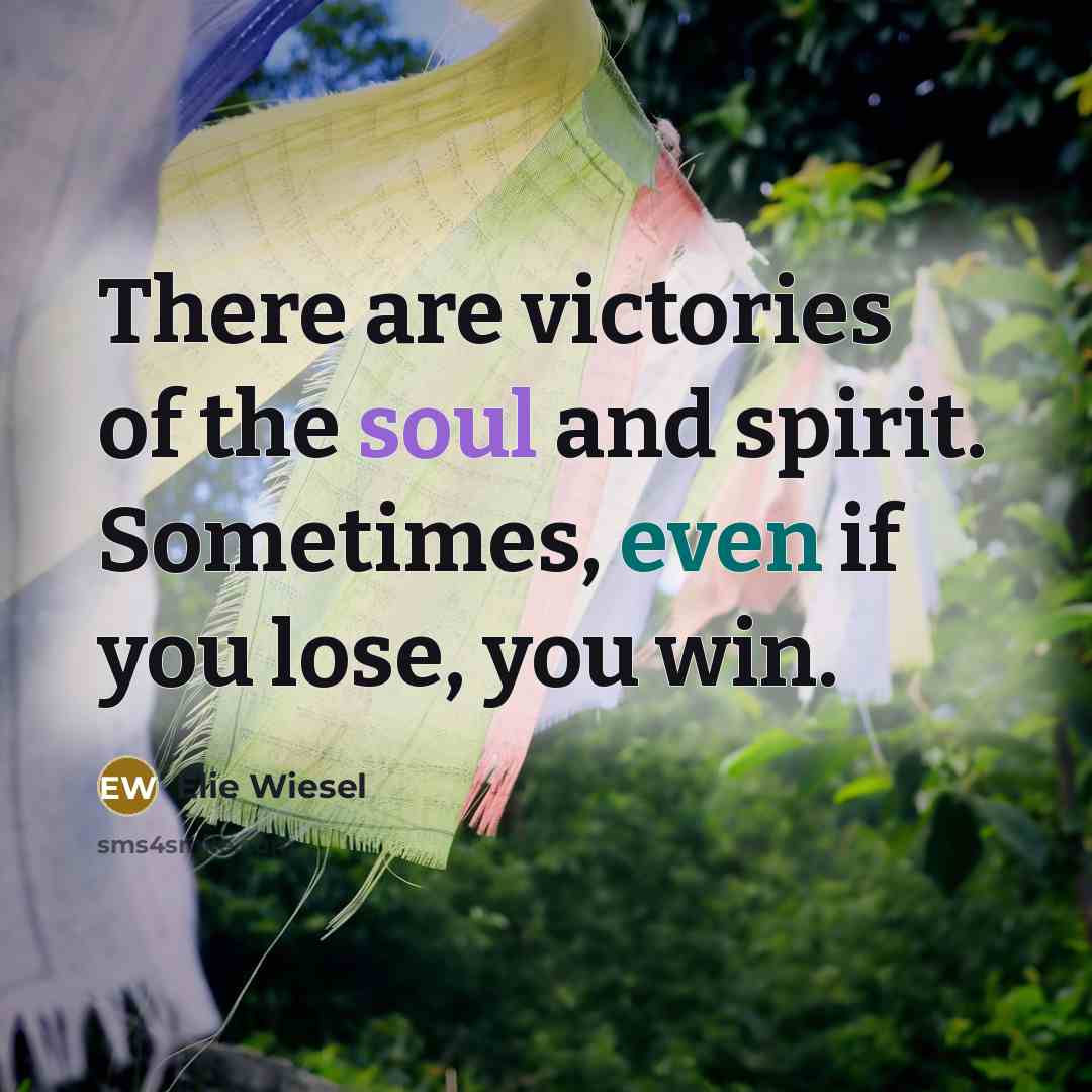 “There are victories of the soul and spirit. Sometimes, even…” quote by Elie Wiesel