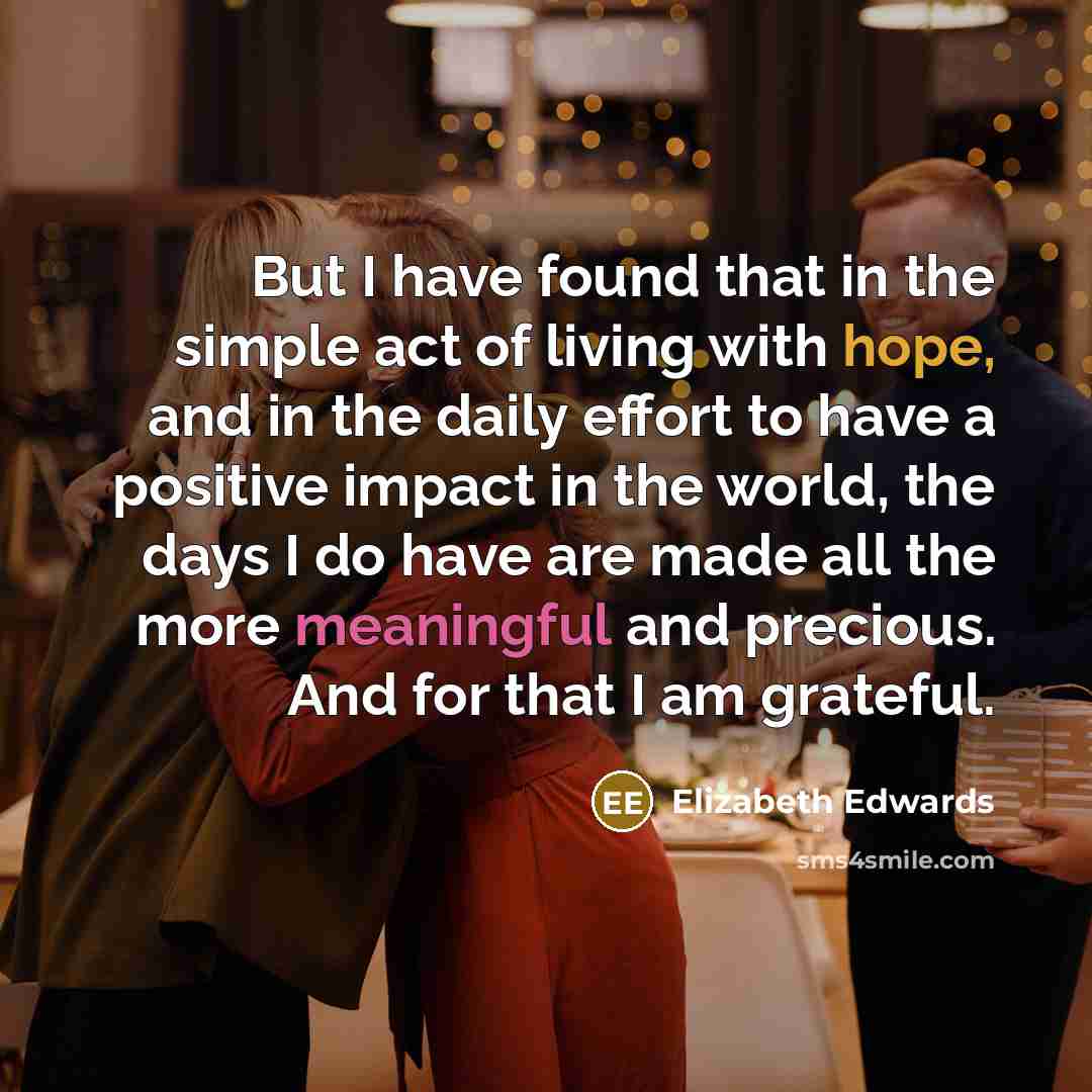 “But I have found that in the simple act of…” quote by Elizabeth Edwards