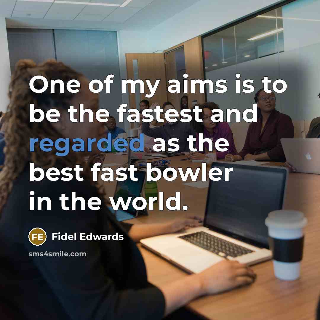 “One of my aims is to be the fastest and…” quote by Fidel Edwards