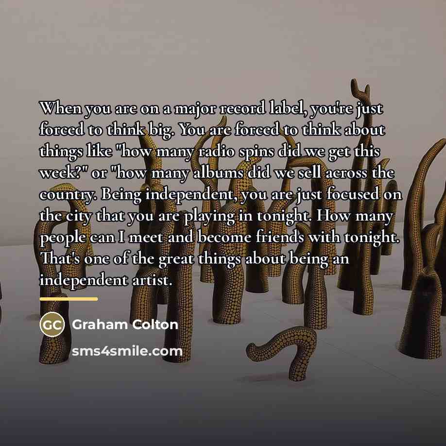 “When you are on a major record label, you're just…” quote by Graham Colton
