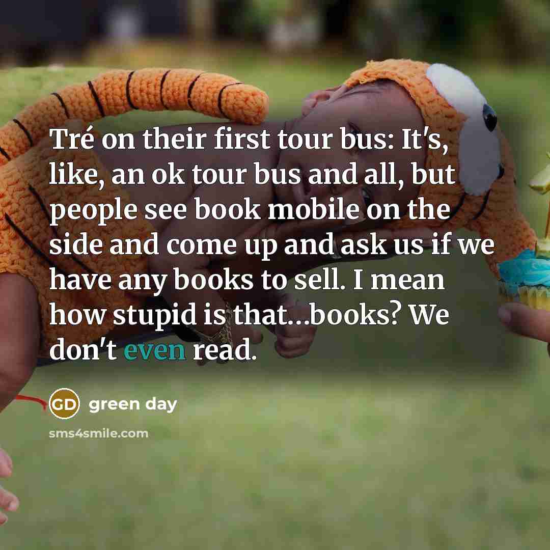 “Tré on their first tour bus: It's, like, an ok…” quote by Green Day