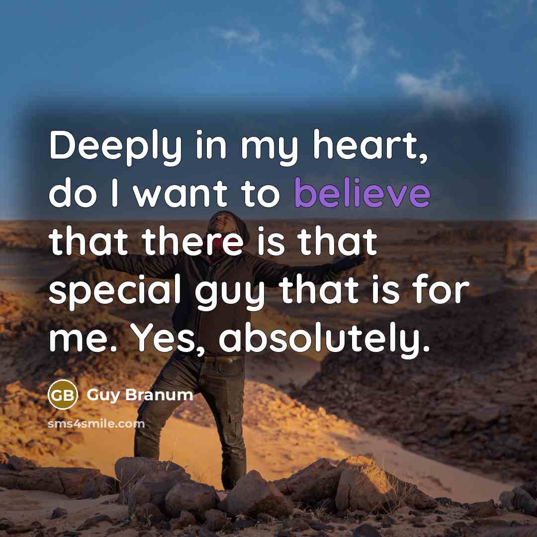 “Deeply in my heart, do I want to believe that…” quote by Guy Branum