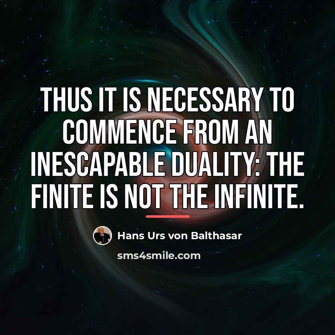 “Thus it is necessary to commence from an inescapable duality:…” quote by Hans Urs von Balthasar