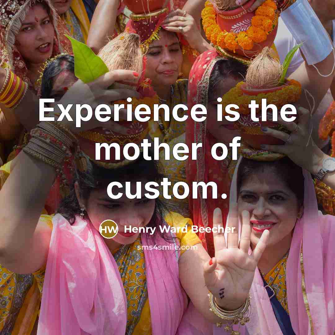 “Experience is the mother of custom.…” quote by Henry Ward Beecher