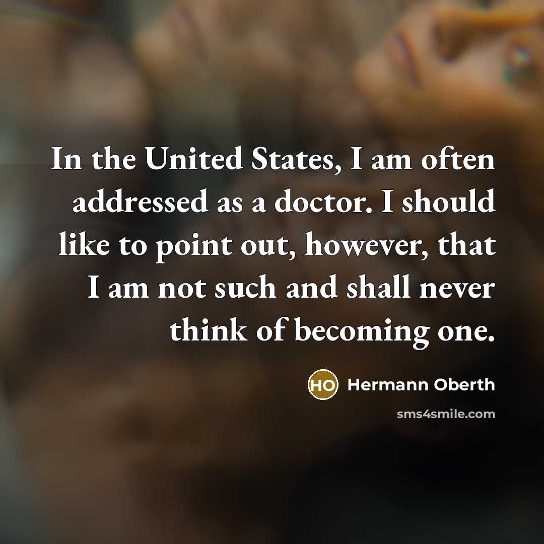 “In the United States, I am often addressed as a…” quote by Hermann Oberth