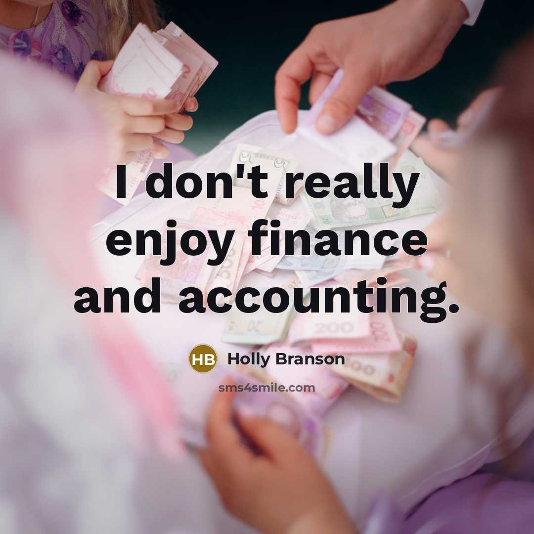 “I don't really enjoy finance and accounting.…” quote by Holly Branson