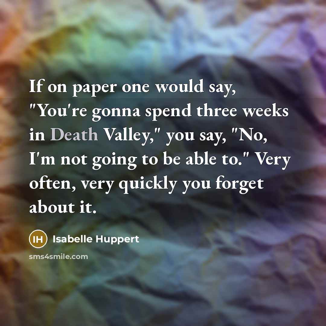 “If on paper one would say, "You're gonna spend three…” quote by Isabelle Huppert