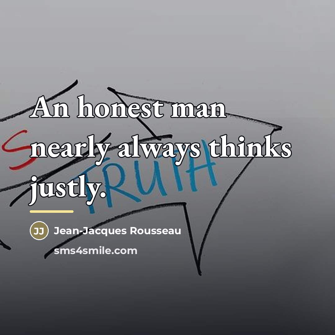“An honest man nearly always thinks justly.…” quote by Jean-Jacques Rousseau