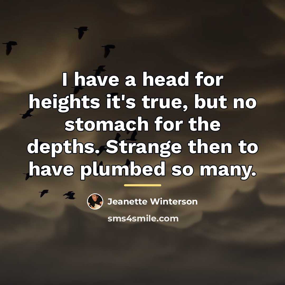 “I have a head for heights it's true, but no…” quote by Jeanette Winterson