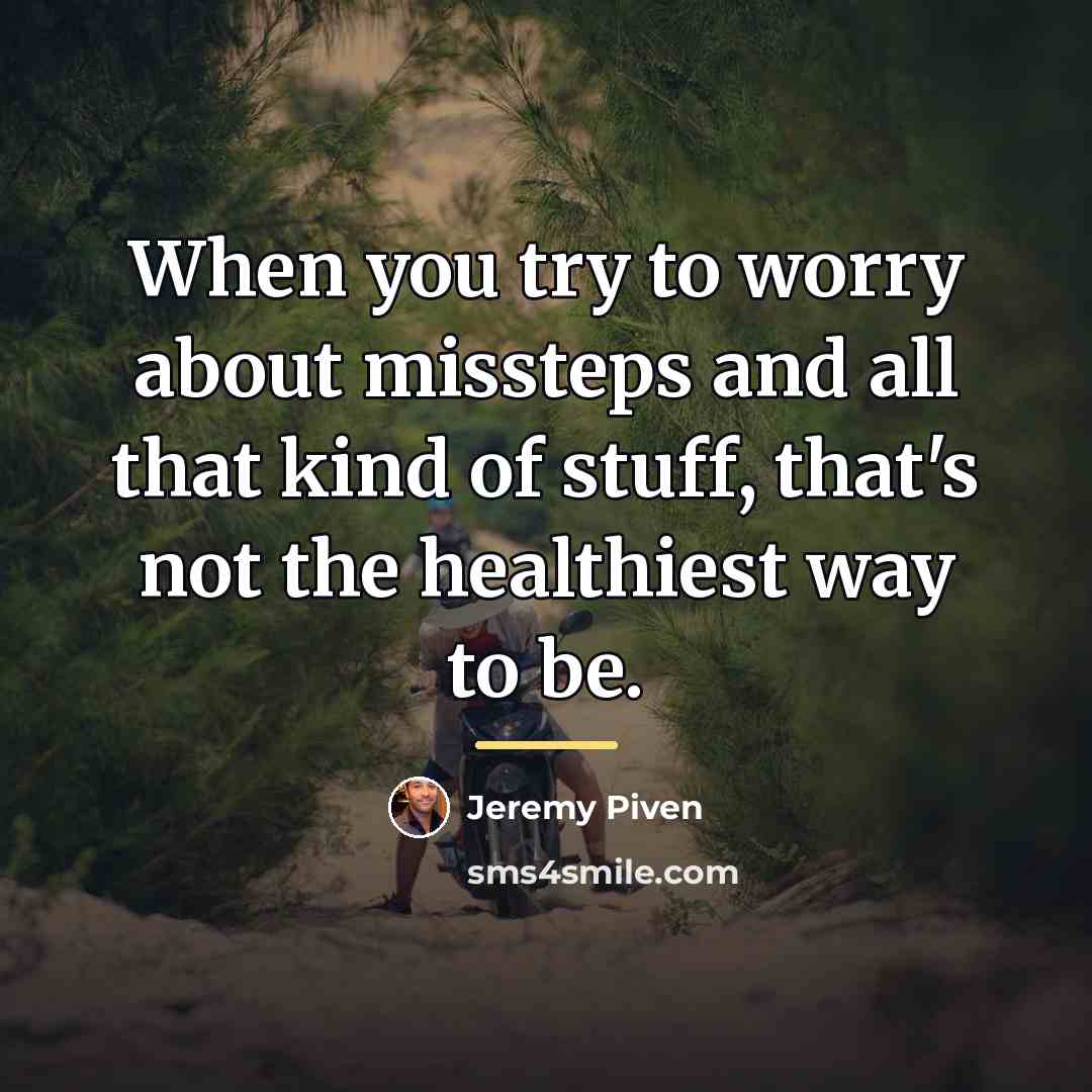 “When you try to worry about missteps and all that…” quote by Jeremy Piven