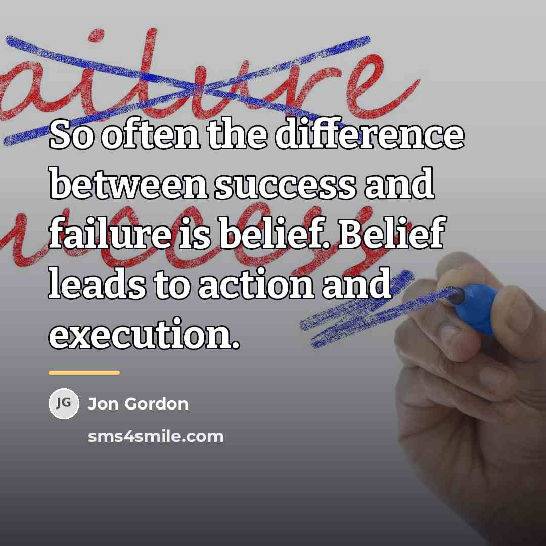 “So often the difference between success and failure is belief.…” quote by Jon Gordon