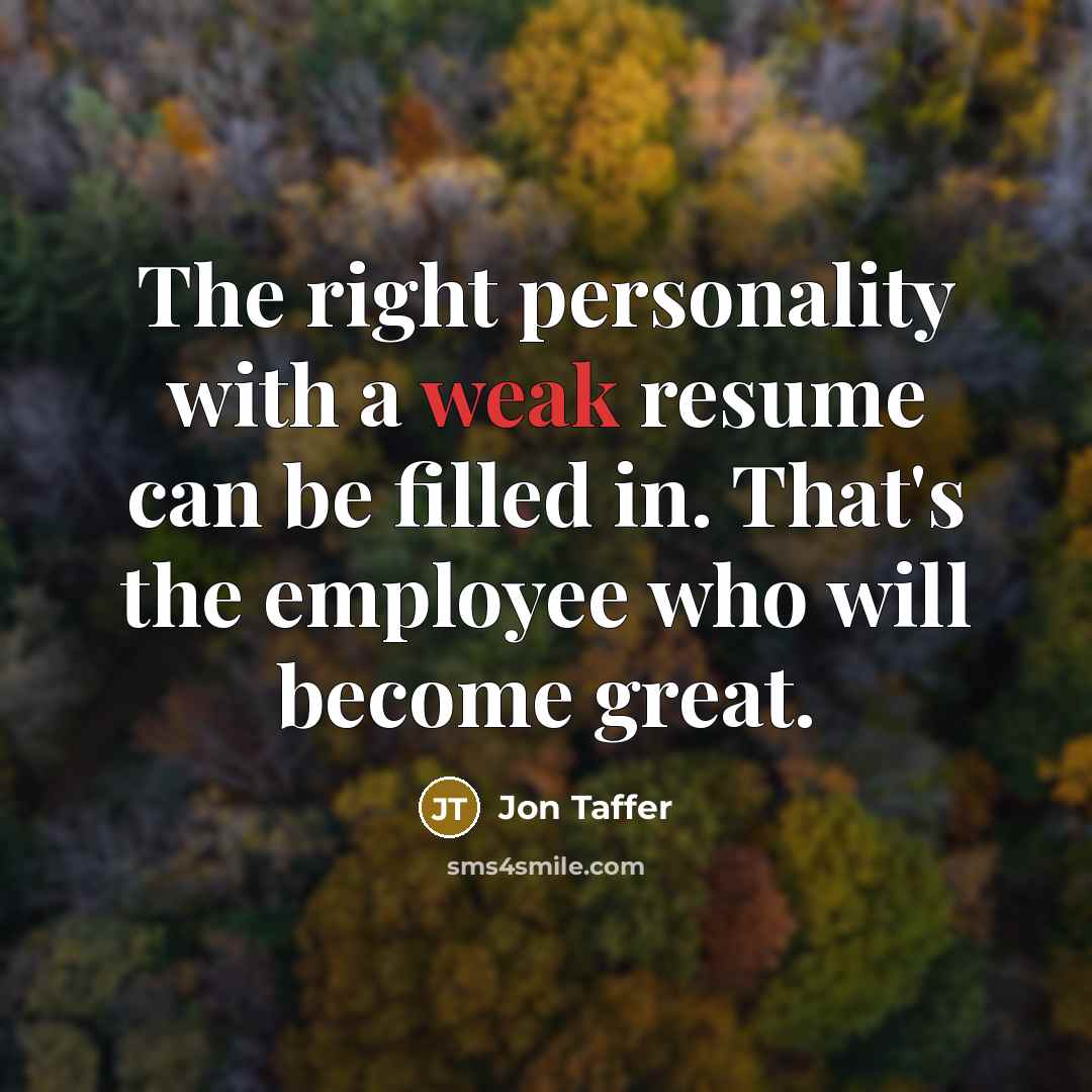 “The right personality with a weak resume can be filled…” quote by Jon Taffer
