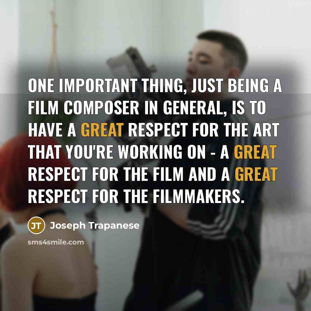“One important thing, just being a film composer in general,…” quote by Joseph Trapanese