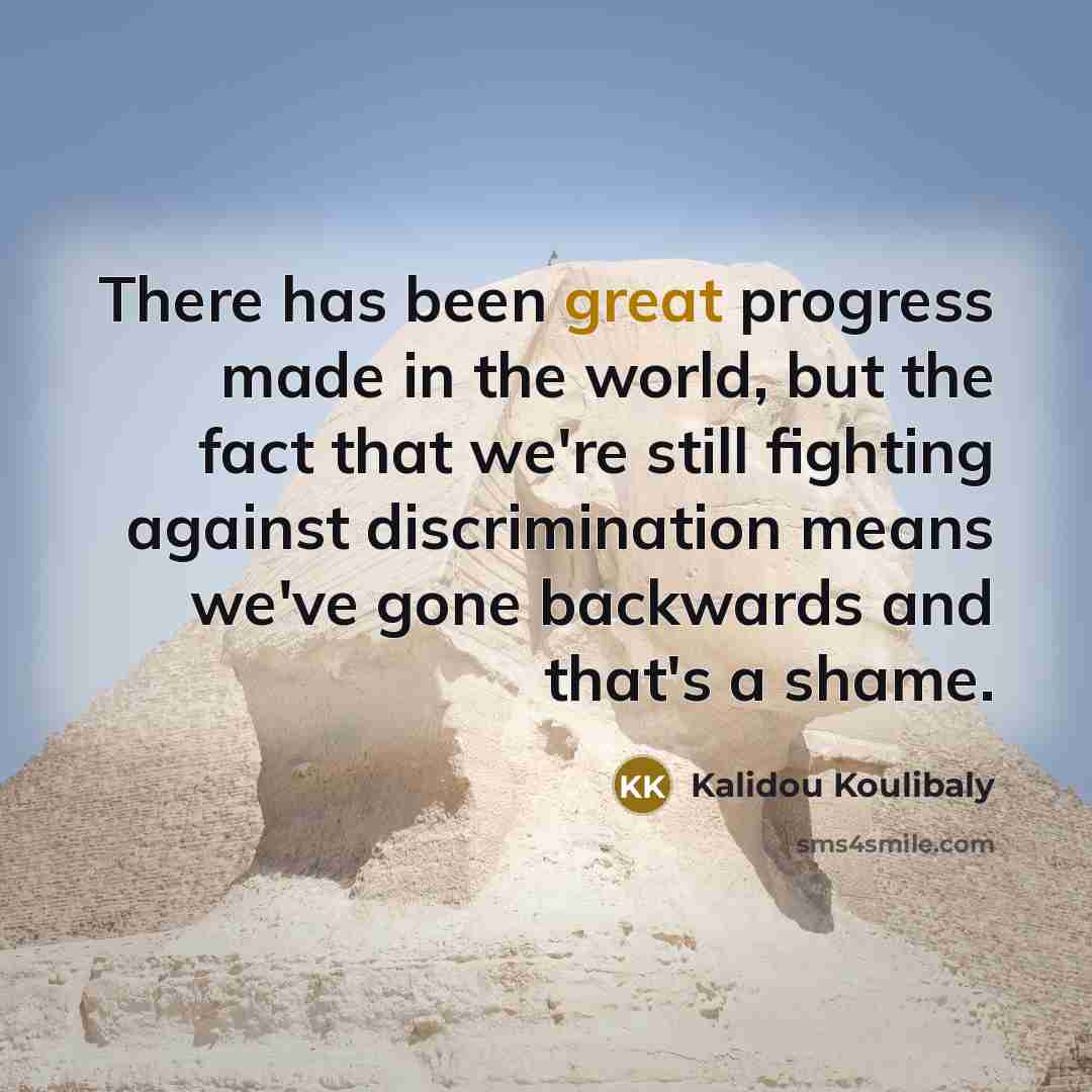 “There has been great progress made in the world, but…” quote by Kalidou Koulibaly