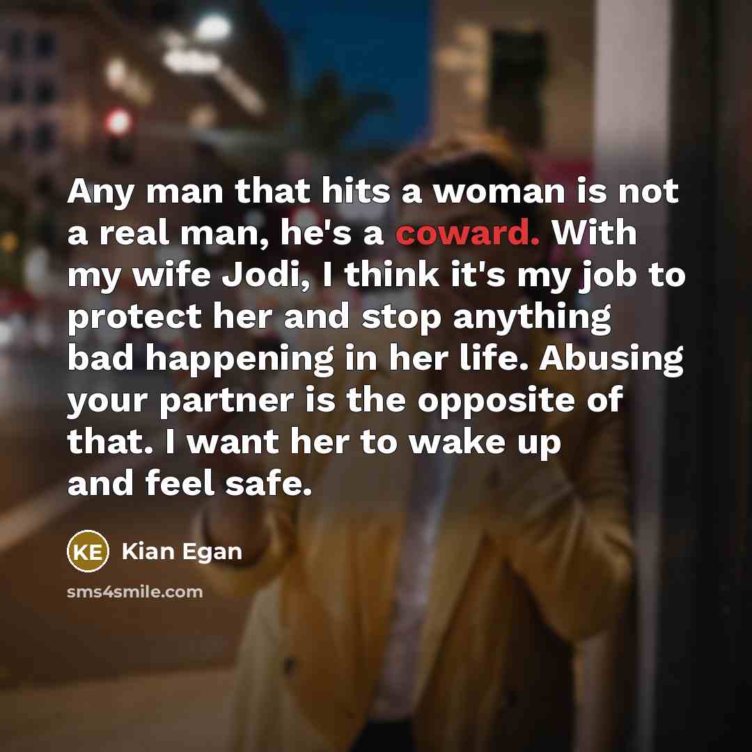 “Any man that hits a woman is not a real…” quote by Kian Egan
