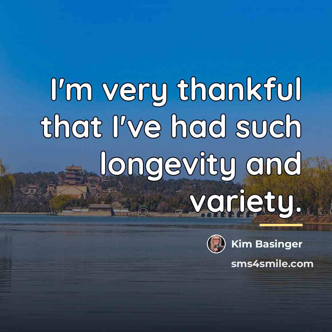 “I'm very thankful that I've had such longevity and variety.…” quote by Kim Basinger
