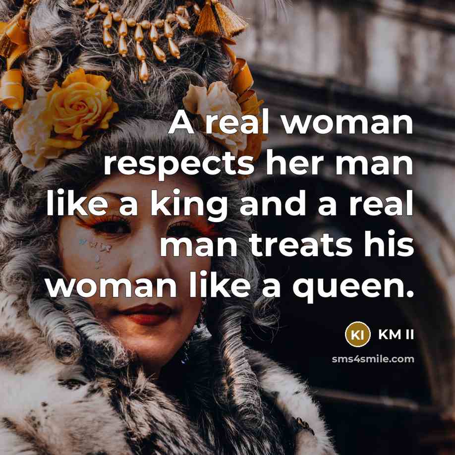 “A real woman respects her man like a king and…” quote by KM II
