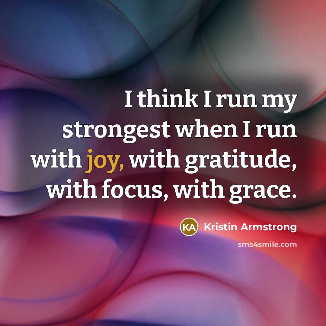 “I think I run my strongest when I run with…” quote by Kristin Armstrong