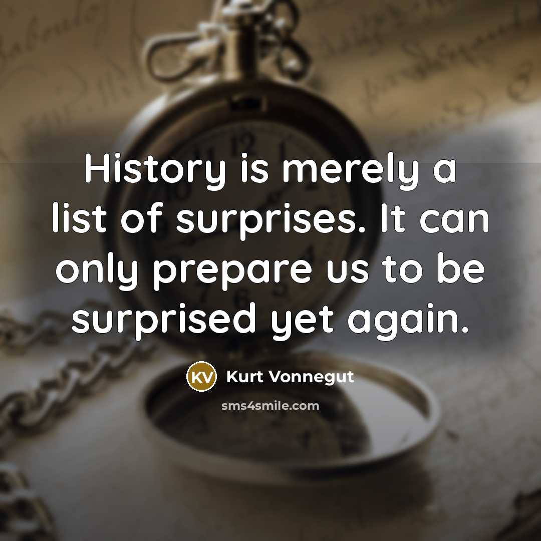 “History is merely a list of surprises. It can only…” quote by Kurt Vonnegut