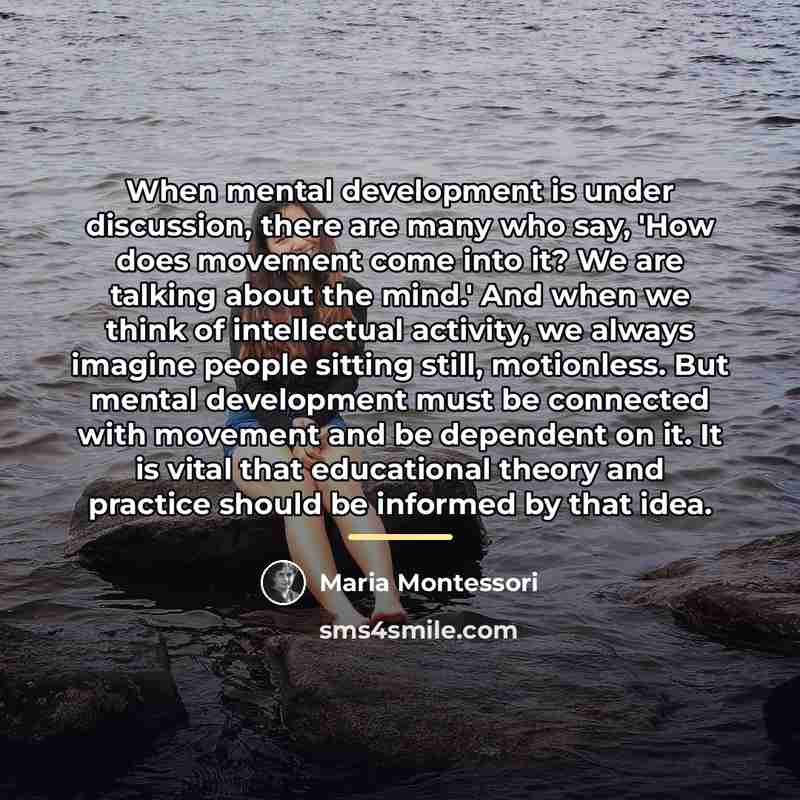 “When mental development is under discussion, there are many who…” quote by Maria Montessori