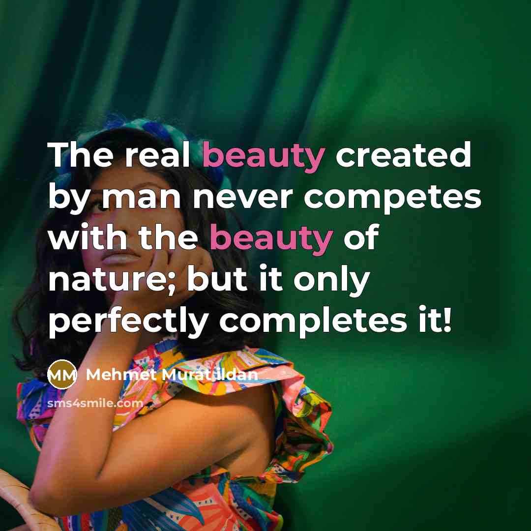 “The real beauty created by man never competes with the…” quote by Mehmet Murat Ildan
