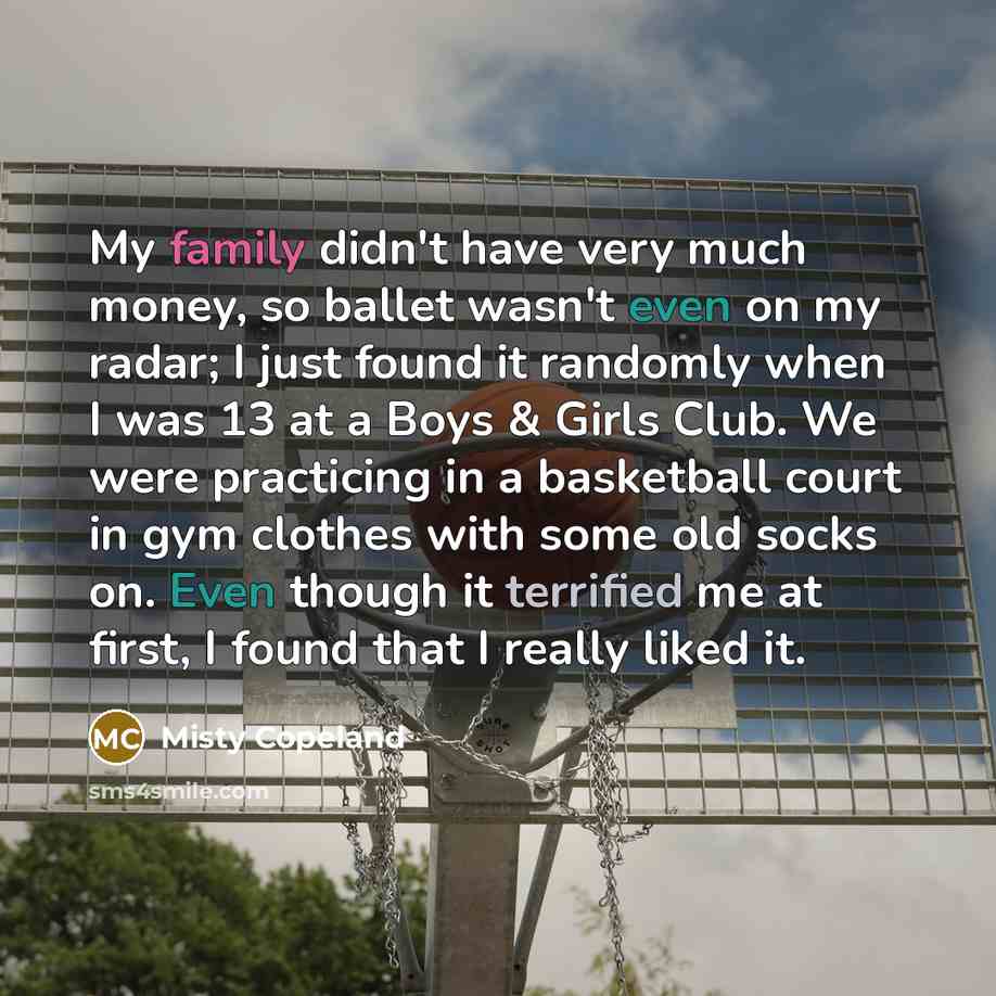“My family didn't have very much money, so ballet wasn't…” quote by Misty Copeland