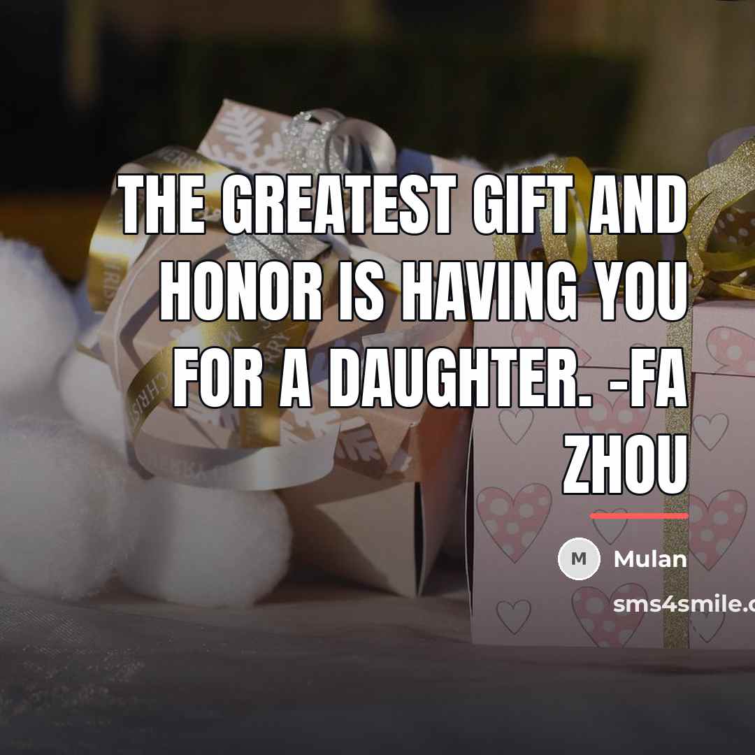 “The greatest gift and honor is having you for a…” quote by Mulan