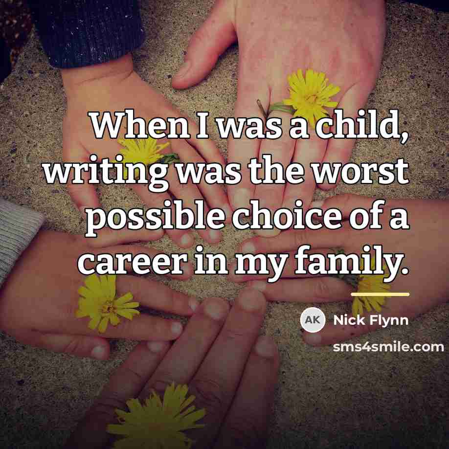 “When I was a child, writing was the worst possible…” quote by Nick Flynn