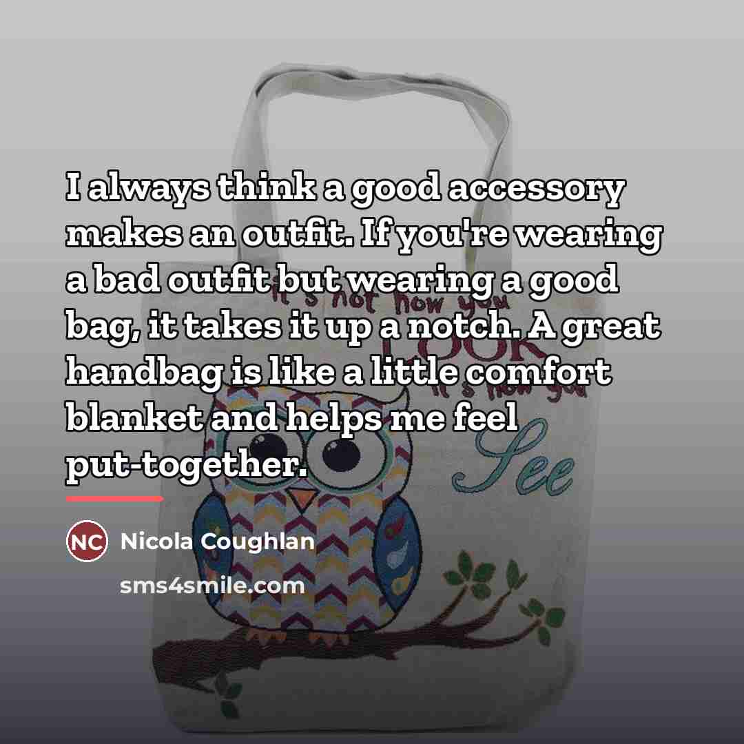 “I always think a good accessory makes an outfit. If…” quote by Nicola Coughlan