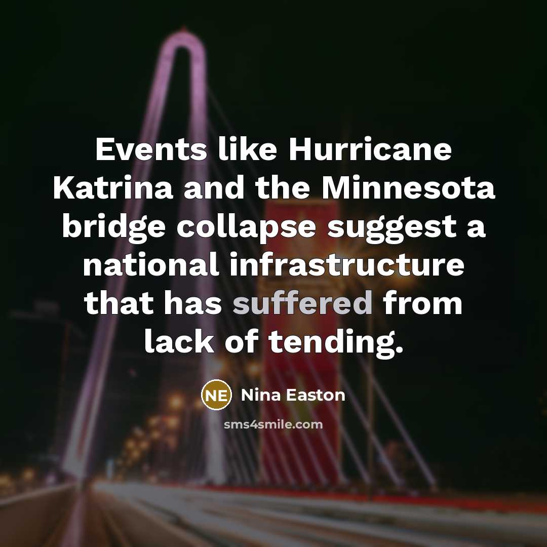 “Events like Hurricane Katrina and the Minnesota bridge collapse suggest…” quote by Nina Easton
