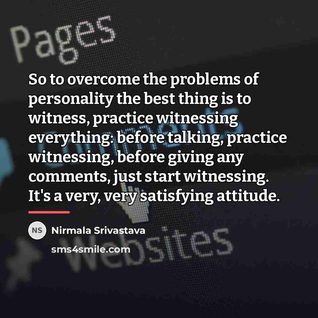“So to overcome the problems of personality the best thing…” quote by Nirmala Srivastava