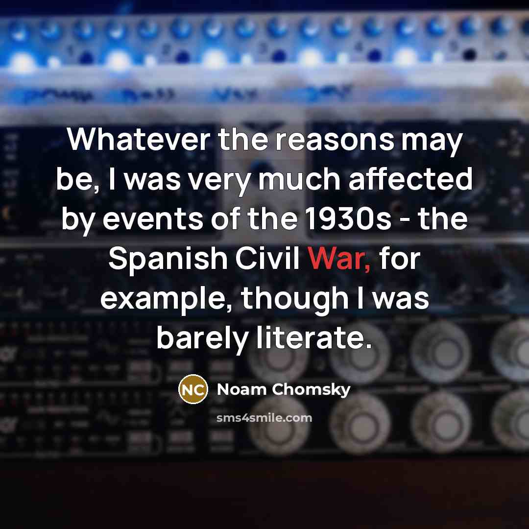 “Whatever the reasons may be, I was very much affected…” quote by Noam Chomsky