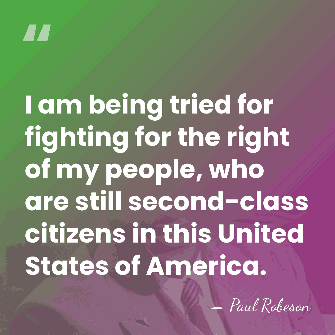 I am being tried for fighting for the right of my people,&hellip; - Paul Robeson