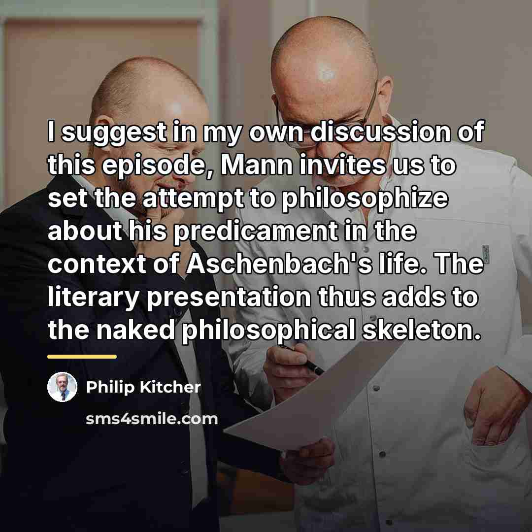 “I suggest in my own discussion of this episode, Mann…” quote by Philip Kitcher