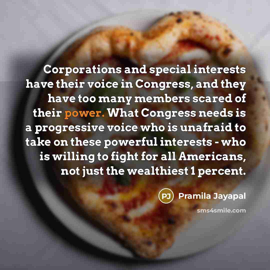 “Corporations and special interests have their voice in Congress, and…” quote by Pramila Jayapal