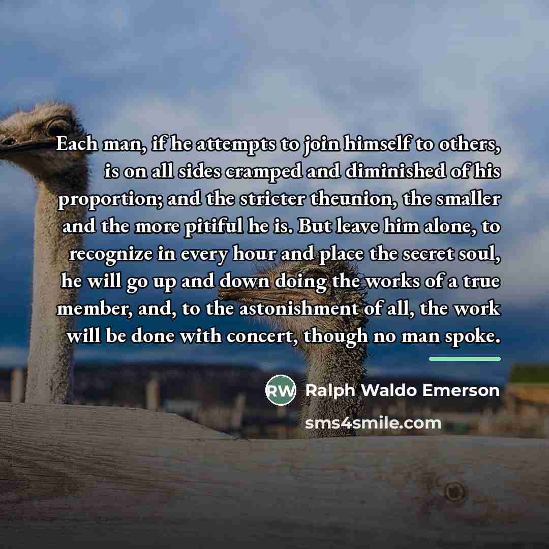 “Each man, if he attempts to join himself to others,…” quote by Ralph Waldo Emerson