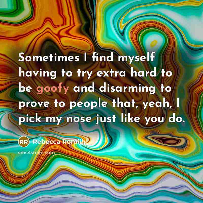 “Sometimes I find myself having to try extra hard to…” quote by Rebecca Romijn