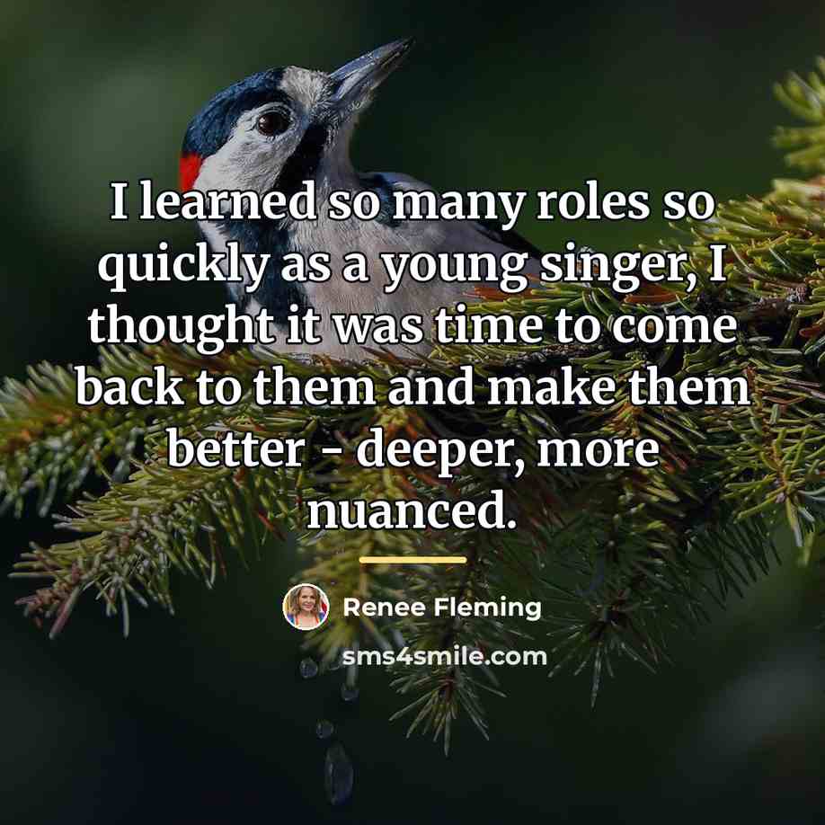 “I learned so many roles so quickly as a young…” quote by Renee Fleming