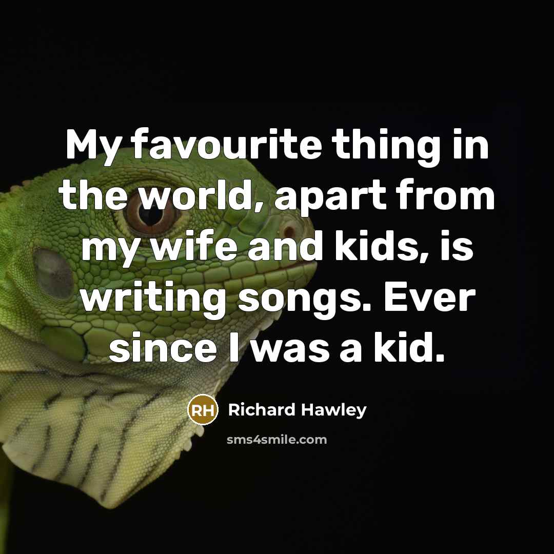 “My favourite thing in the world, apart from my wife…” quote by Richard Hawley
