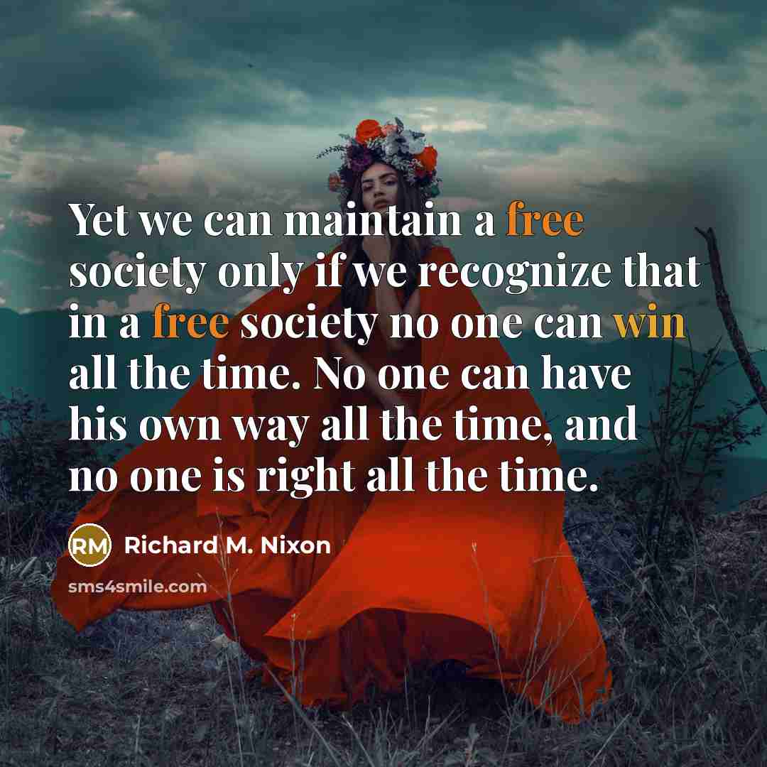 “Yet we can maintain a free society only if we…” quote by Richard M. Nixon