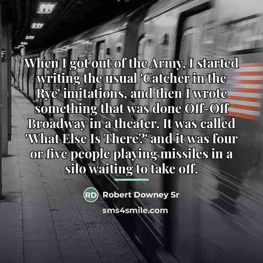 “When I got out of the Army, I started writing…” quote by Robert Downey Sr