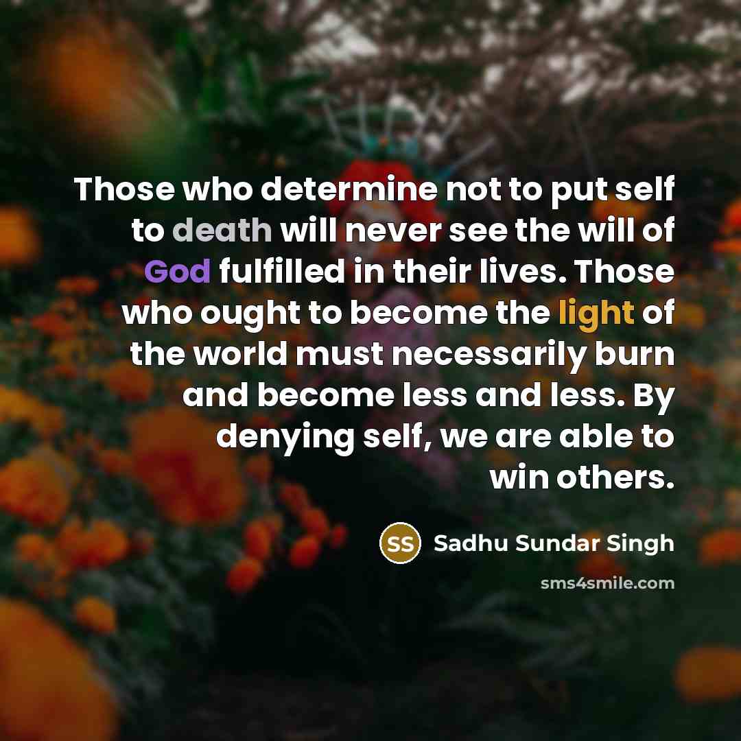 “Those who determine not to put self to death will…” quote by Sadhu Sundar Singh