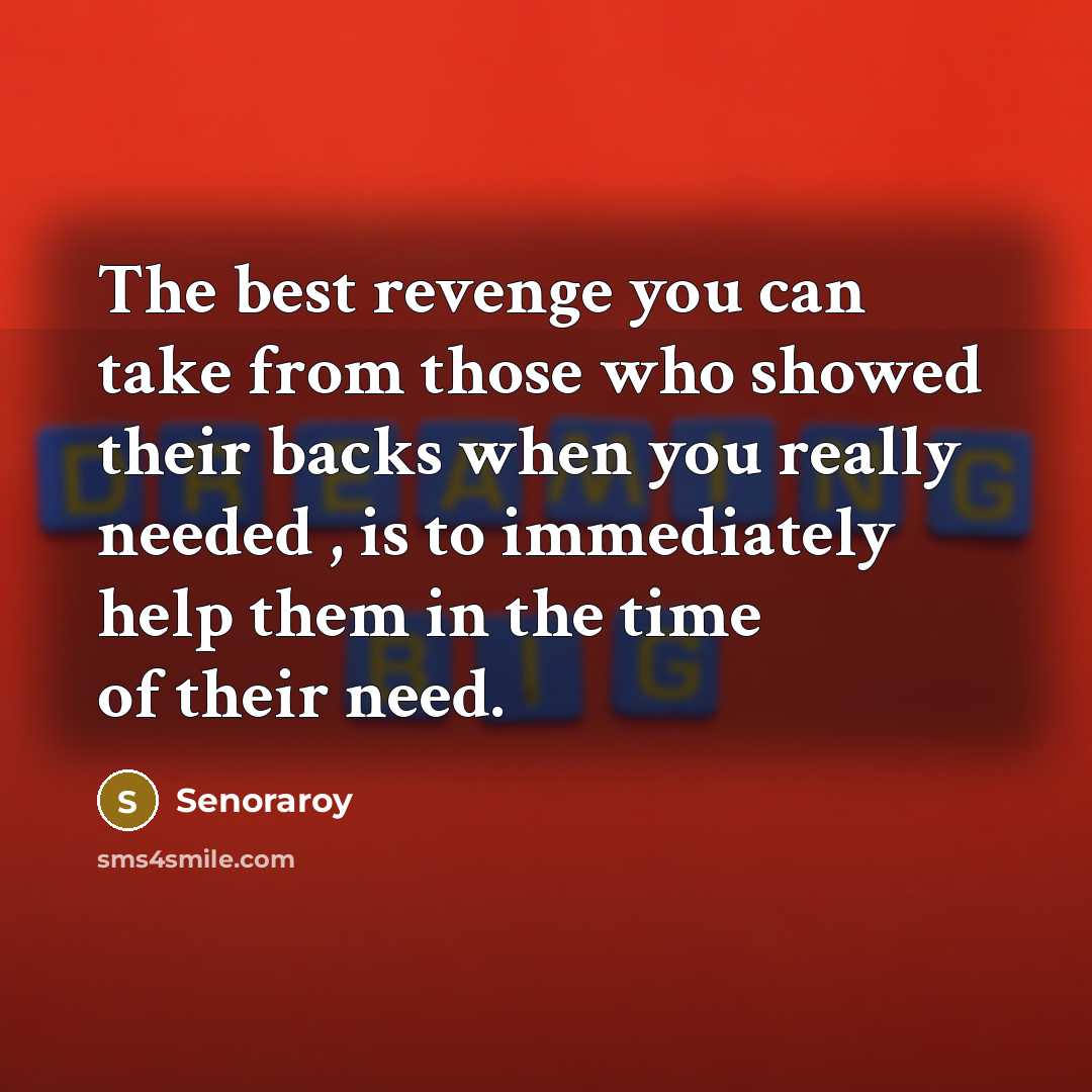 “The best revenge you can take from those who showed…” quote by Senoraroy