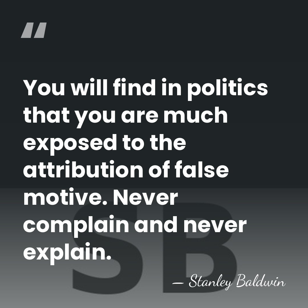You will find in politics that you are much exposed to the&hellip; - Stanley Baldwin