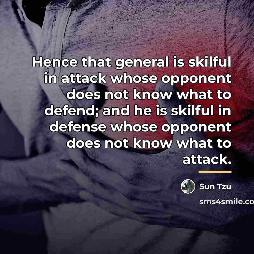“Hence that general is skilful in attack whose opponent does…” quote by Sun Tzu