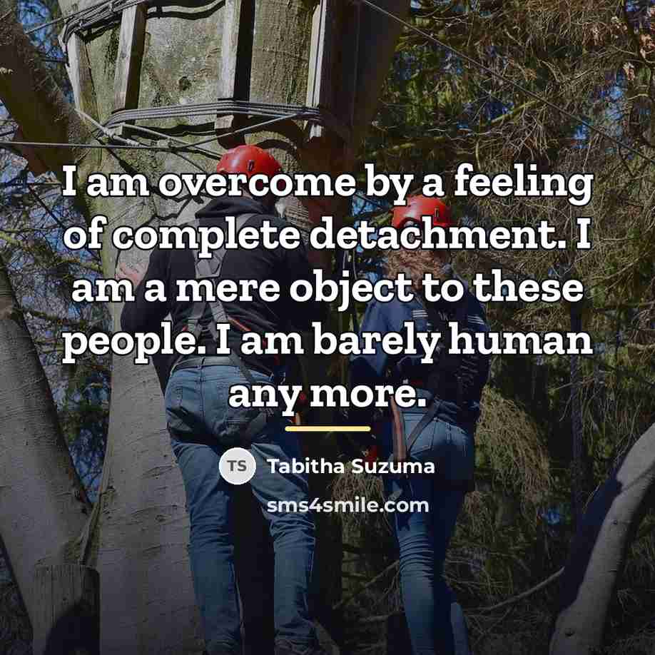 “I am overcome by a feeling of complete detachment. I…” quote by Tabitha Suzuma