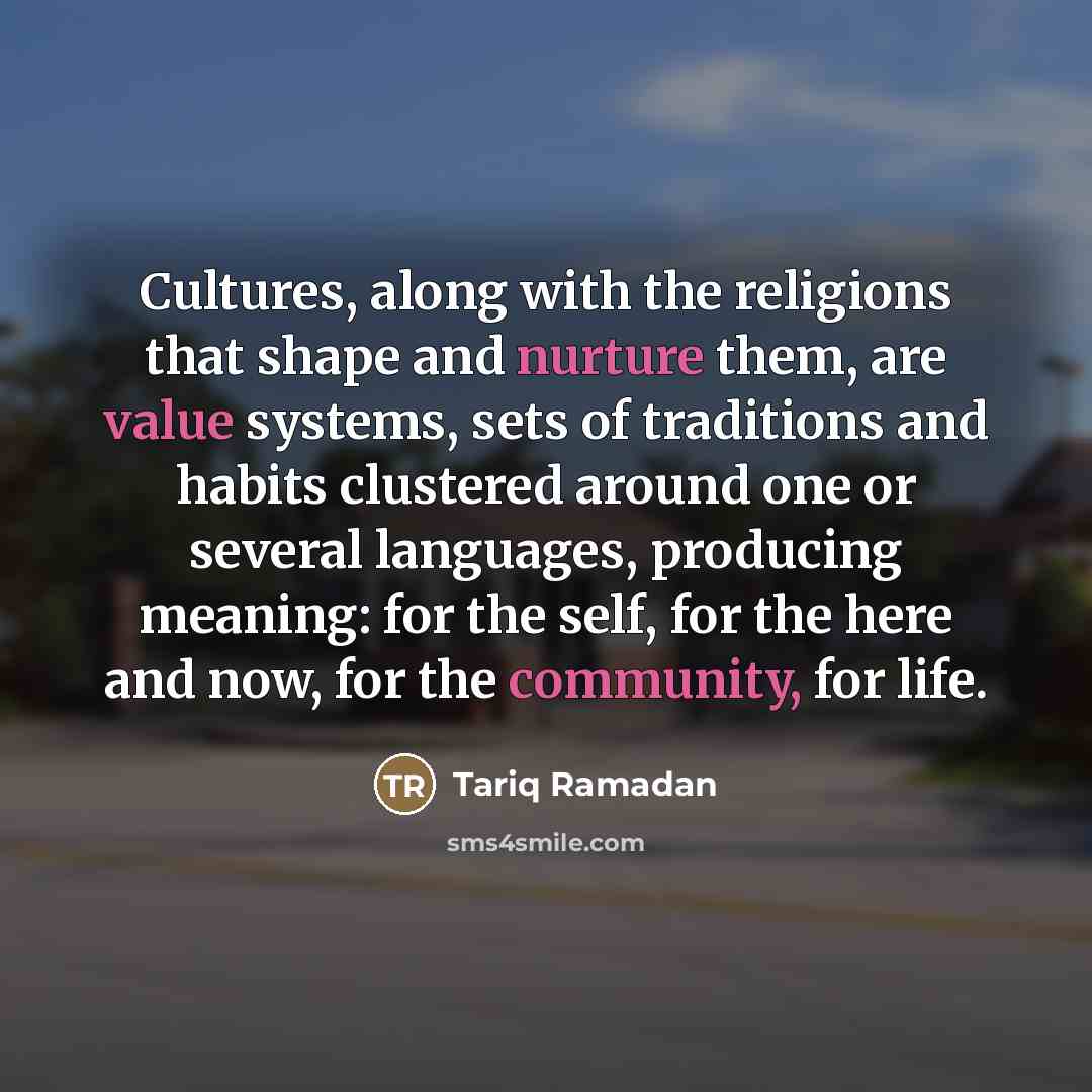 “Cultures, along with the religions that shape and nurture them,…” quote by Tariq Ramadan
